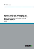 Maslow's hierarchy of needs model - the difference of the Chinese and the Western pyramid on the example of purchasing luxurious products 3640407652 Book Cover