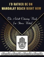 I'd Rather Be on Mandalay Beach Right Now: The Adult Coloring Book for Stress Relief 0781637414 Book Cover