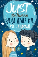 Just Between You and Me Kid Journal: A Mother Son Guided Diary that Encourages Meaningful Conversations, Strengthens Relationships, Promotes ... and Fosters Lasting Family Connections 836829407X Book Cover