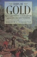 Days of Gold: The California Gold Rush and the American Nation 0520206223 Book Cover