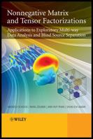 Nonnegative Matrix and Tensor Factorizations: Applications to Exploratory Multi-Way Data Analysis and Blind Source Separation 0470746661 Book Cover