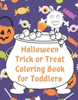 Halloween Trick or Treat Coloring Book for Toddlers: Cute Non-Scary Halloween Designs Including Witches, Ghosts, Pumpkins, Monsters, Bats, Cats and ... Coloring for Toddlers and Preschoolers) 1692184806 Book Cover
