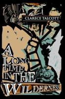 A Long Time in the Wilderness 0595310435 Book Cover