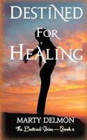 Destined for Healing 1548006866 Book Cover