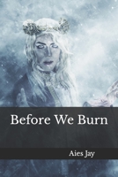 Before We Burn 1973164930 Book Cover