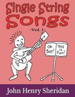 Single String Songs Vol. 1: A Dozen Super Simple & Fun Songs Written Especially for the Beginner Guitarist Using Single String TAB 1494735172 Book Cover