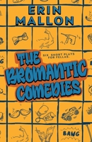The Bromantic Comedies: Six Short Audio Plays for Fellas B08QS2NKJ5 Book Cover