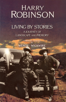 Living by Stories: A Journey of Landscape and Memory 0889225222 Book Cover