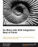 Do More with Soa Integration: Best of Packt 184968572X Book Cover