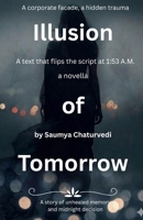 Illusion of Tomorrow: Unhealed Memories Of Past B0H4C3DLGK Book Cover