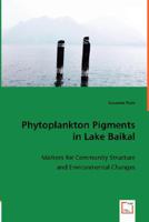 Phytoplankton Pigments in Lake Baikal: Markers for Community Structure and Environmental Changes 3836489333 Book Cover