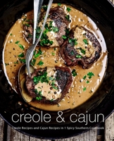 Creole & Cajun: Creole Recipes and Cajun Recipes in 1 Spicy Southern Cookbook (2nd Edition) 1717439977 Book Cover