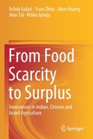 From Food Scarcity to Surplus: Innovations in Indian, Chinese and Israeli Agriculture 981159483X Book Cover