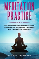 Meditation practice: For perfect mindfulness relaxation. Practices for Reclaiming Your Body and Your Life for beginners. 1661807984 Book Cover