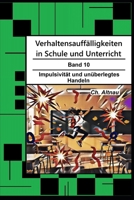 Verhaltensauffälligkeiten in der Schule: Impulsivität und unüberlegtes Handeln (Verhaltensauffälligkeiten in Schule und Unterricht) (German Edition) B0FN7656YB Book Cover