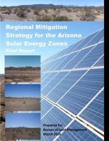Regional Mitigation Strategy for the Arizona Solar Energy Zones 1530398606 Book Cover