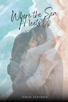 Where the Sea Meets Us 1918122830 Book Cover