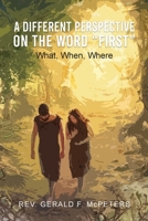 A Different Perspective on the Word First: What, When, Where 195196182X Book Cover