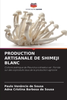 Production Artisanale de Shimeji Blanc (French Edition) 620864058X Book Cover