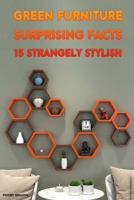 Green Furniture Surprising Facts & 15 Strangely Stylish- Phieby Ibrahim B08F6TF995 Book Cover