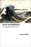 Uncertainty and Enterprise: Venturing Beyond the Known 0197688357 Book Cover