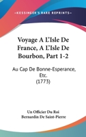 Voyage A L'Isle De France, A L'Isle De Bourbon, Part 1-2: Au Cap De Bonne-Esperance, Etc. (1773) 110452435X Book Cover