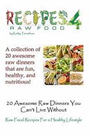 20 Awesome Raw Dinners You Can't Live Without: Raw Food Recipes For A Heathly Lifestyle 1936874075 Book Cover