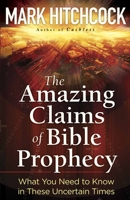 The Amazing Claims of Bible Prophecy, 0736926453 Book Cover