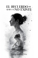 El recuerdo de quien ya no existe (Spanish Edition) B0FPSQL6RJ Book Cover