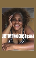Just My Thoughts B0F2FS7GV3 Book Cover