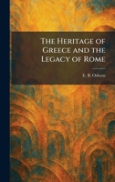 The Heritage of Greece and the Legacy of Rome 1025514882 Book Cover