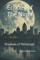 Echoes of the Night: Shadows of Pittsburgh B0FCTF9939 Book Cover