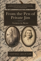 From the Pen of Private Jim : Letters to Bette 1972446223 Book Cover