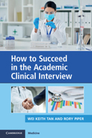 How to Succeed in the Academic Clinical Interview : A Guide for Applicants 1108708714 Book Cover