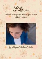 Life Is What Happens When You Have Other Plans 1257851705 Book Cover