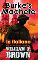Burke's Machete, in italiano: Machete di Burke (Bob Burke Thriller d'Azione) (Italian Edition) B0CVMX26C3 Book Cover