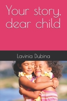 Your story, dear child B0DXD63Z6P Book Cover