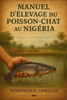 Manuel d'élevage du poisson-chat au Nigéria: Un guide complet pour une aquaculture rentable B0FV8ZDJTY Book Cover
