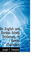 An English and Oordoo School Dictionary in Roman Characters 0554520672 Book Cover