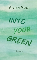 Into your green (German Edition) 3769301625 Book Cover