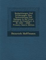 Beobachtungen Und Erfahrungen �ber Seelenst�rung Und Epilepsie in Der Irren-Anstalt Zu Frankfurt A. M. (1851 - 1858) 1017226636 Book Cover