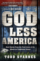God Less America: Real Stories From the Front Lines of the Attack on Traditional Values 1621365913 Book Cover