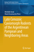 Late Cenozoic Caviomorph Rodents of the Argentinian Pampean and Neighboring Areas (Springer Earth System Sciences) 3031900758 Book Cover