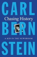Chasing History: A Kid in the Newsroom 1250869897 Book Cover