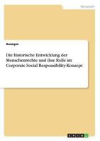 Die historische Entwicklung der Menschenrechte und ihre Rolle im Corporate Social Responsibility-Konzept 3668120072 Book Cover