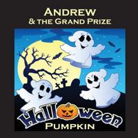 Andrew & the Grand Prize Halloween Pumpkin (Personalized Books for Children) 1976095514 Book Cover