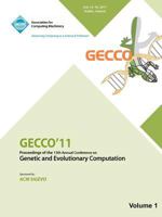 Gecco 11: Proceedings of the 13th Annual Conference on Genetic and Evolutionary Computation -Vol I 1450312543 Book Cover