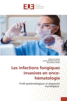 Les infections fongiques invasives en onco-hématologie: Profil épidémiologique et diagnostic mycologique (French Edition) 6203453285 Book Cover