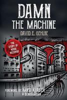 Damn the Machine - The Story of Noise Records 0692637133 Book Cover