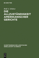 Die Allzuständigkeit amerikanischer Gerichte: Überarbeitete Fassung eines Vortrages, gehalten vor der Juristischen Gesellschaft zu Berlin am 22. Januar 200 3899490711 Book Cover